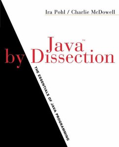 Java by Dissection: The Essentials of Java Programming: The Essentials of Java Programming, Updated Edition - Pohl, Ira