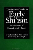 The Divine Guide in Early Shi'ism: The Sources of Esotericism in Islam