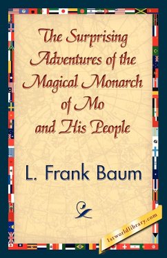 The Surprising Adventures of the Magical Monarch of Mo and His People - Baum, L. Frank