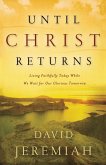 Until Christ Returns