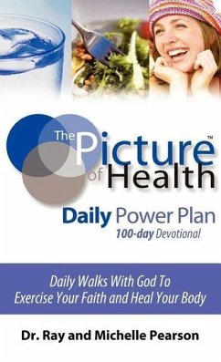 The Picture of Health Daily Power Plan 100-day Devotional - Pearson, Ray and Michelle