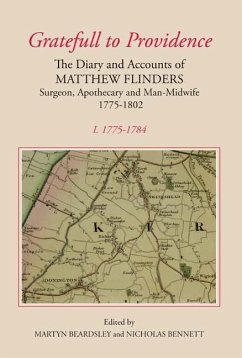 `Gratefull to Providence': The Diary and Accounts of Matthew Flinders, Surgeon, Apothecary and Man-Midwife, 1775-1802 - Beardsley, Martyn (ed.) / Bennett, Nicholas