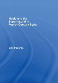 Magic and the Supernatural in Fourth Century Syria - Trzcionka, Silke