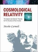 Cosmological Relativity: The Special and General Theories for the Structure of the Universe - Carmeli, Moshe