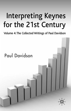 Interpreting Keynes for the 21st Century: Volume 4: The Collected Writings of Paul Davidson - Davidson, P.
