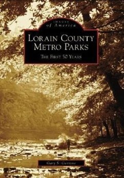 Lorain County Metro Parks:: The First 50 Years - Gerrone, Gary S.