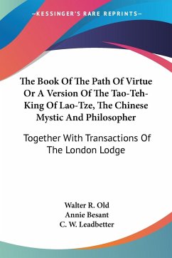 The Book Of The Path Of Virtue Or A Version Of The Tao-Teh-King Of Lao-Tze, The Chinese Mystic And Philosopher