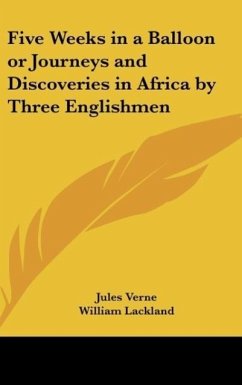 Five Weeks in a Balloon or Journeys and Discoveries in Africa by Three Englishmen - Verne, Jules