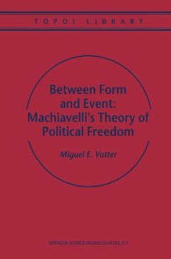 Between Form and Event: Machiavelli's Theory of Political Freedom - Vatter, M.