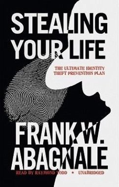 Stealing Your Life: The Ultimate Identity Theft Prevention Plan - Abagnale, Frank W.