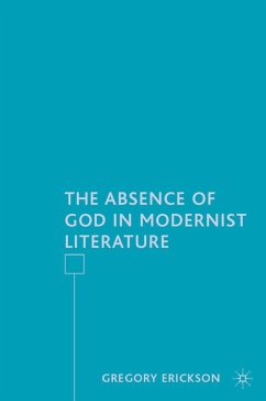 The Absence of God in Modernist Literature - Erickson, G.