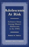 Adolescents at Risk: Substance Abuse Among Miami's Adolescents in the 1990's