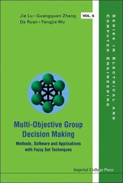 Multi-Objective Group Decision Making: Methods Software and Applications with Fuzzy Set Techniques - Zhang, Guang-Quan; Ruan, Da; Lu, Jie; Wu, Fengjie
