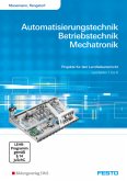 Automatisierungstechnik, Betriebstechnik, Mechatronik, Lernfelder 1 bis 6