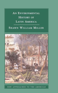 An Environmental History of Latin America - Miller, Shawn William