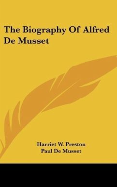 The Biography Of Alfred De Musset - Preston, Harriet W.