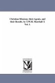 Christian Missions: their Agents, and their Results. by T.W.M. Marshall À Vol. 1.