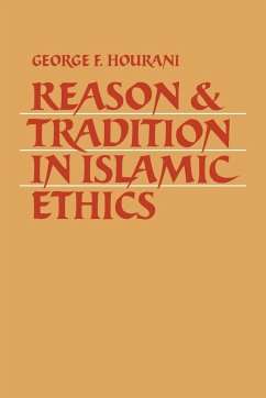 Reason and Tradition in Islamic Ethics - Hourani, George F.