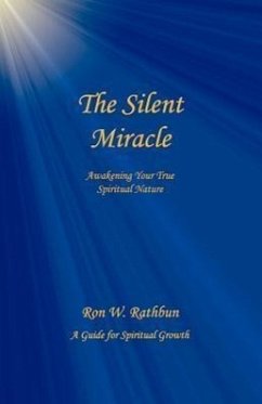 The Silent Miracle: Awakening Your True Spiritual Nature - Rathbun, Ron W.