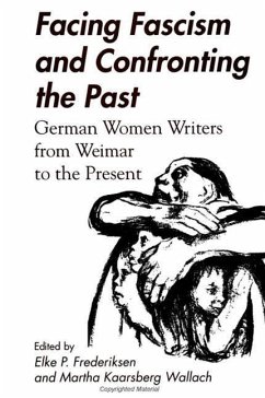 Facing Fascism and Confronting the Past: German Women Writers from Weimar to the Present