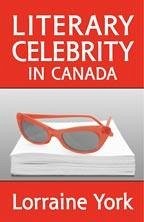 Literary Celebrity in Canada - York, Lorraine