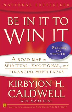 Be in It to Win It - Caldwell, Kirbyjon H.