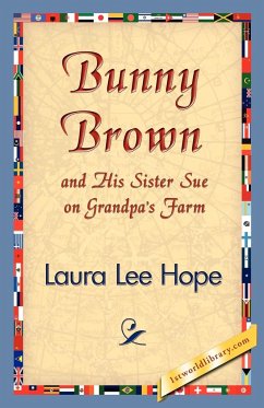 Bunny Brown and His Sister Sue on Grandpa's Farm - Hope, Laura Lee