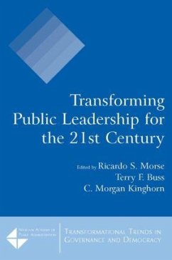 Transforming Public Leadership for the 21st Century - Morse, Ricardo S; Buss, Terry F; Kinghorn, C Morgan