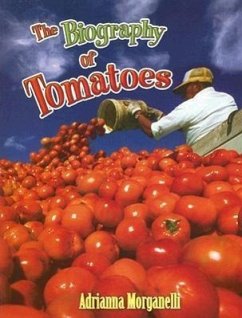 The Biography of Tomatoes - Morganelli, Adrianna