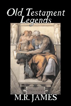 Old Testament Legends by M. R. James, Fiction, Classics, Horror - James, M. R.