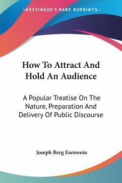 How To Attract And Hold An Audience - Esenwein, Joseph Berg