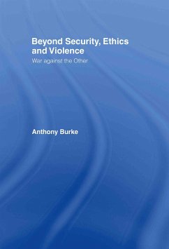 Beyond Security, Ethics and Violence - Burke, Anthony