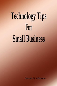 Technology Tips for Small Business - Atkinson, Steven G.