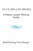 The Clays of Alabama: A Planter-Lawyer-Politician Family