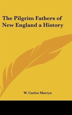 The Pilgrim Fathers of New England a History