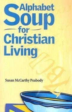 Alphabet Soup for Christian Living - McCarthy Peabody, Susan