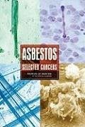Asbestos - Institute Of Medicine; Board on Population Health and Public Health Practices; Committee on Asbestos Selected Health Effects