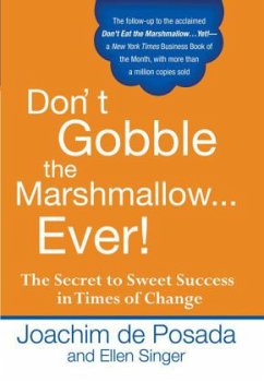 Don't Gobble the Marshmallow Ever!: The Secret to Sweet Success in Times of Change - De Posada, Joachim;Singer, Ellen