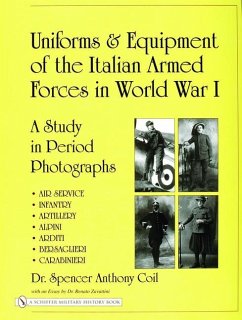 Uniforms & Equipment of the Italian Armed Forces in World War I: A Study in Period Photographs - Coil, Spencer Anthony