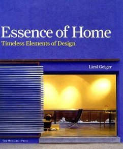 Essence of Home: Timeless Elements of Design - Geiger, Liesl