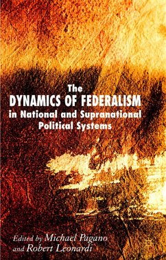 The Dynamics of Federalism in National and Supranational Political Systems - Pagano, Michael A