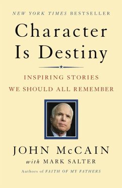Character Is Destiny: Inspiring Stories We Should All Remember - Mccain, John; Salter, Mark