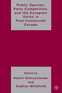 Public Opinion, Party Competition, and the European Union in Post-Communist Europe - Rohrschneider, Robert / Whitefield, Stephen