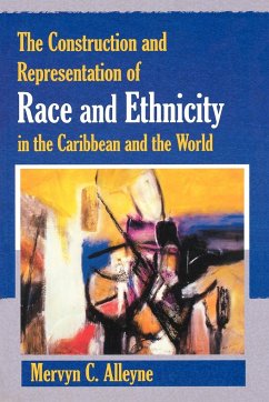 The Construction and Representation of Race and Ethnicity in the Caribbean and the World - Alleyne, Mervyn C.