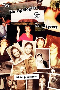 VI No Apologies and No Regrets - Lattimer, Violet J.