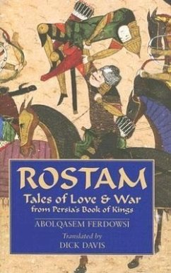 Rostam: Tales of Love & War from Persia's Book of Kings - Ferdowsi, Abolqasem