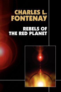 Rebels of the Red Planet - Fontenay, Charles L.