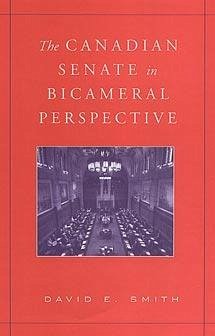 The Canadian Senate in Bicameral Perspective - Smith, David