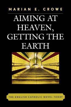 Aiming at Heaven, Getting the Earth - Crowe, Marian E.