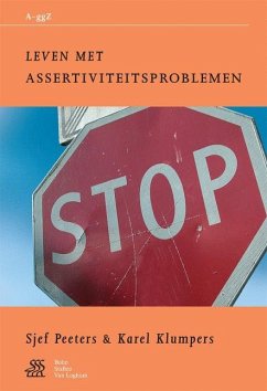 Leven Met Assertiviteitsproblemen - Peeters, J D; Klumpers, K. Leven Met Assertiviteitsproblemen - Peeters, J D; Klumpers, K.